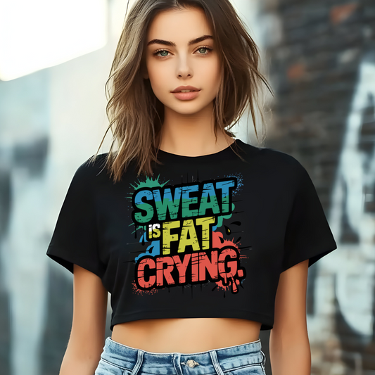 Sweat is Fat Crying - Cropped Tee
