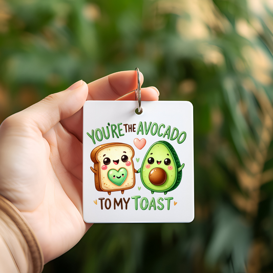 You're the Avocado to my Toast